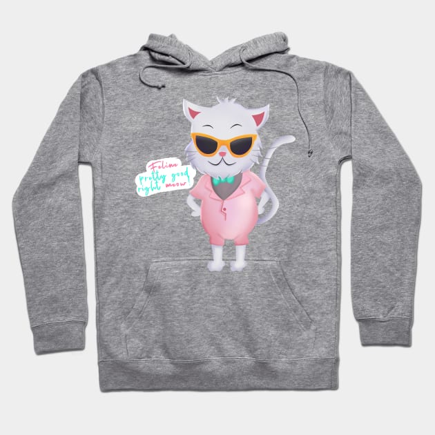 Feline Pretty Good Right Meow Hoodie by giovanniiiii